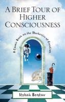 A Brief Tour of Higher Consciousness Bentov Itzhak