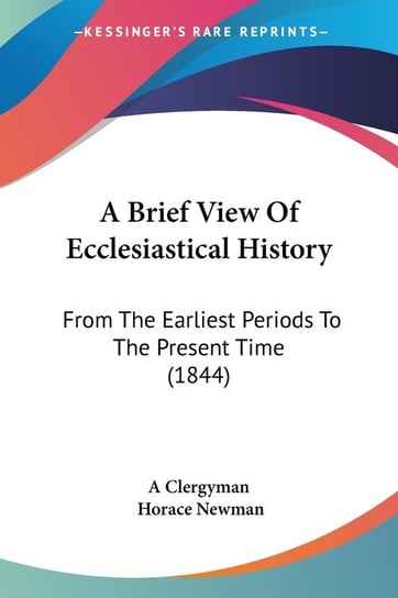 A Brief View Of Ecclesiastical History A. Clergyman