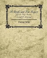A Briefe and True Report of the New Found Land of Virginia Thomas Hariot Hariot, Hariot Thomas