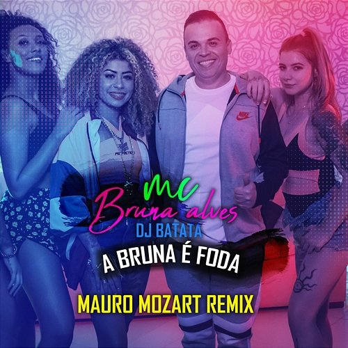 A Bruna É Foda DJ Batata, MC Bruna Alves, Mauro Mozart