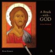 A Brush with God: An Icon Workbook Pearson Peter