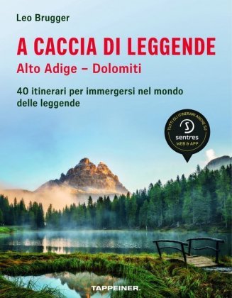 A caccia di leggende; Alto Adige - Dolomiti Athesia Tappeiner Verlag