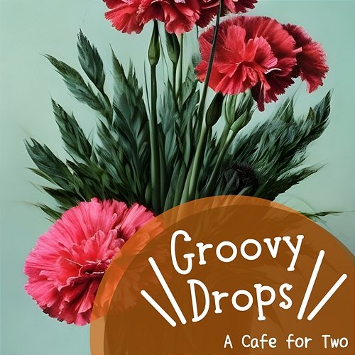 A Cafe for Two Groovy Drops