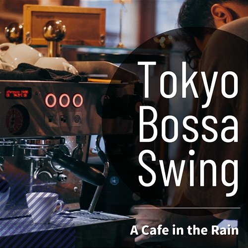 A Cafe in the Rain Tokyo Bossa Swing