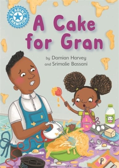 A Cake for Gran: Independent Reading Blue 4 Damian Harvey