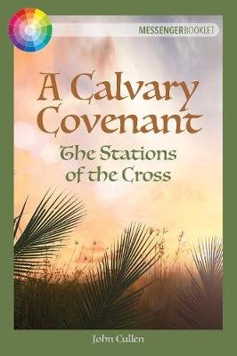 A Calvary Covenant: The Stations of the Cross John Cullen
