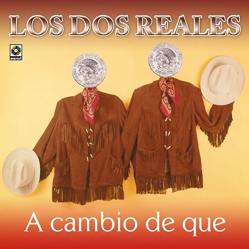 A Cambio De Que Los Dos Reales