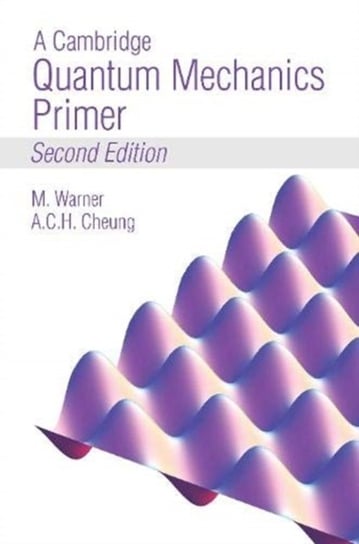 A Cambridge Quantum Mechanics Primer Warner Mark, Anson Cheung