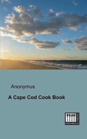 A Cape Cod Cook Book Anonymous
