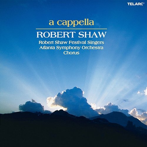 A cappella Robert Shaw, Robert Shaw Festival Singers, Atlanta Symphony Orchestra Chorus