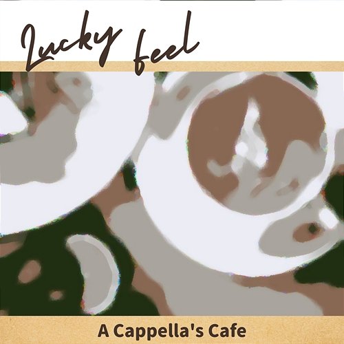 A Cappella's Cafe Lucky Feel