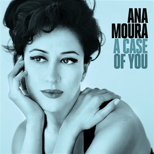 A Case Of You Ana Moura