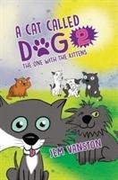 A Cat Called Dog 2 - The One with the Kittens Jem Vanston