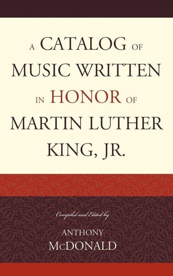 A Catalog of Music Written in Honor of Martin Luther King Jr. Mcdonald Anthony
