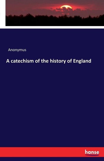 A catechism of the history of England Anonymus