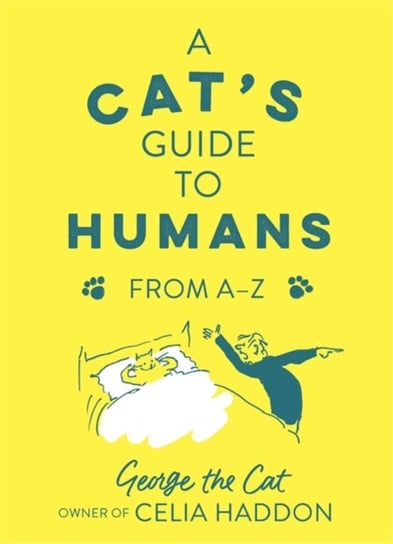 A Cats Guide to Humans: From A to Z George The Cat Haddon