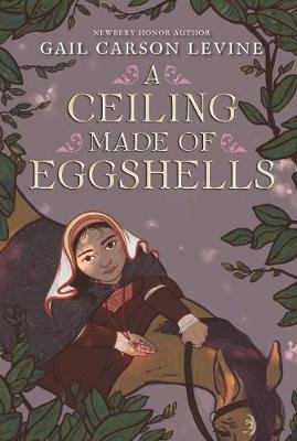 A Ceiling Made of Eggshells Levine Gail Carson