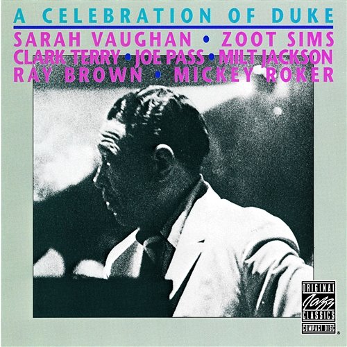 A Celebration Of Duke Sarah Vaughan, Zoot Sims, Joe Pass, Milt Jackson, Ray Brown, Mickey Roker