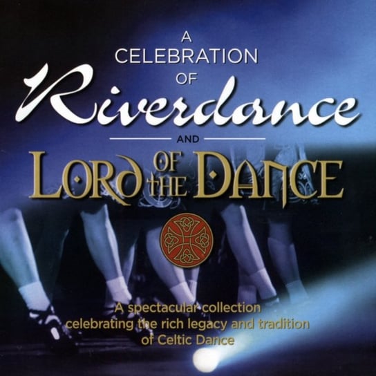 A Celebration Of 'Riverdance' & 'Lord Of The Dance' Various Artists
