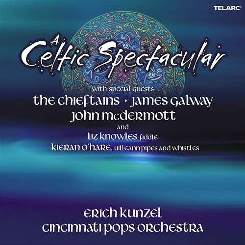 A Celtic Spectacular Erich Kunzel, Cincinnati Pops Orchestra, The Chieftains, James Galway, John McDermott, Liz Knowles, Kieran O'Hare
