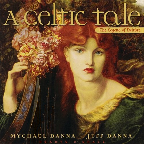 A Celtic Tale: The Legend of Deirdre Mychael Danna, Jeff Danna