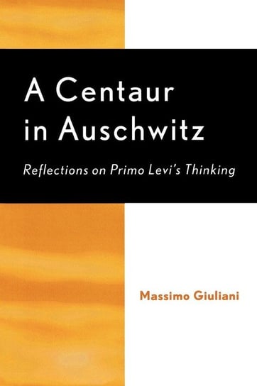 A Centaur in Auschwitz Giuliani Massimo