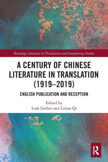 A Century of Chinese Literature in Translation (1919-2019). English Publication and Reception Opracowanie zbiorowe