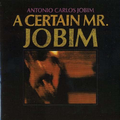 A Certain Mr. Jobim Antônio Carlos Jobim