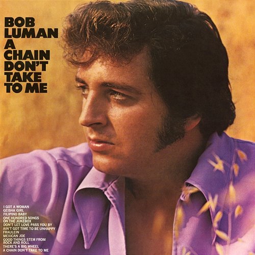 A Chain Don't Take to Me Bob Luman