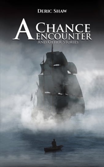 A Chance Encounter: And Other Stories Deric Shaw