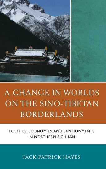 A Change in Worlds on the Sino-Tibetan Borderlands Hayes Jack Patrick