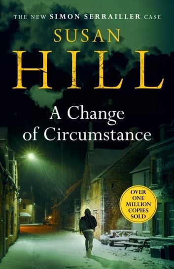 A Change of Circumstance: The new Simon Serrailler novel from the million-copy bestselling author Hill Susan