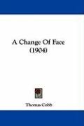 A Change of Face (1904) Thomas Cobb
