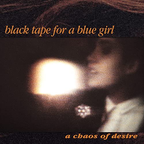A Chaos Of Desire Black Tape For A Blue Girl