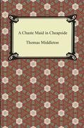 A Chaste Maid in Cheapside Middleton Thomas