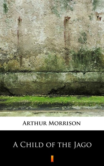 A Child of the Jago Arthur Morrison