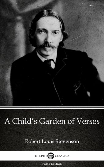 A Child’s Garden of Verses by Robert Louis Stevenson (Illustrated) Stevenson Robert Louis