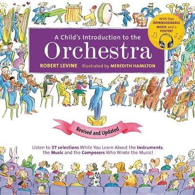 A Child's Introduction to the Orchestra (Revised and Updated): Listen to 37 Selections While You Learn About the Instruments, the Music, and the Composers Who Wrote the Music! Levine Robert