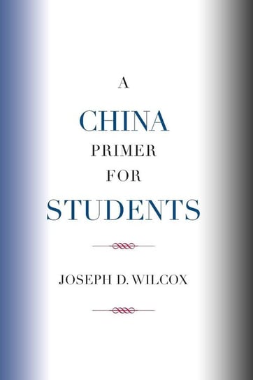 A China Primer for Students Wilcox Joseph D.