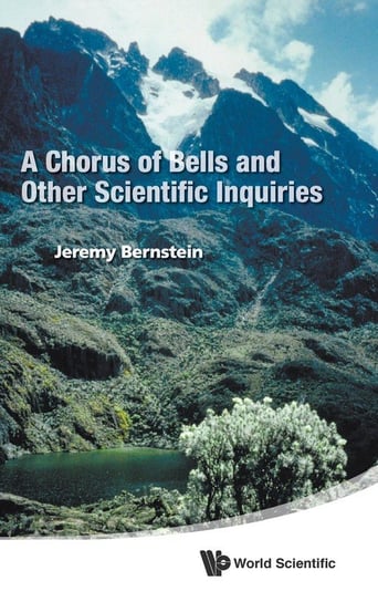 A Chorus of Bells and Other Scientific Inquiries Bernstein Jeremy