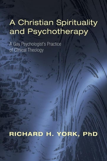A Christian Spirituality and Psychotherapy York Richard H. PhD