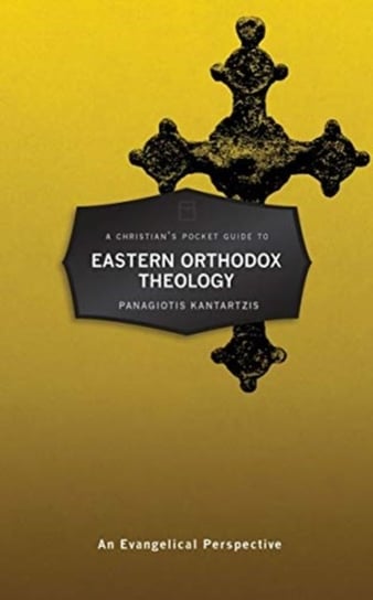 A Christians Pocket Guide to Eastern Orthodox Theology: An Evangelical Perspective Panagioti Kantartzis