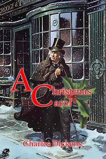 A Christmas Carol in Prose: Being a Ghost Story of Christmas Dickens Charles