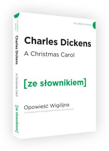A Christmas Carol. Opowieść Wigilijna z podręcznym słownikiem angielsko-polskim Dickens Charles