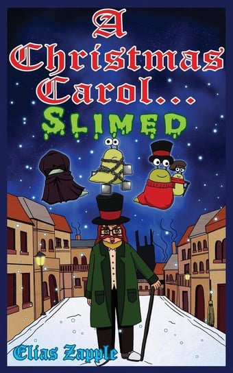 A Christmas Carol... Slimed Zapple Elias
