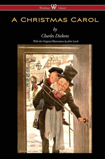 A Christmas Carol (Wisehouse Classics - with original illustrations) Dickens Charles