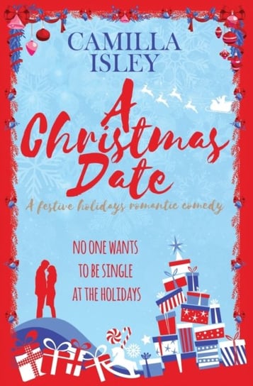 A Christmas Date. A Festive Holidays Romantic Comedy Camilla Isley