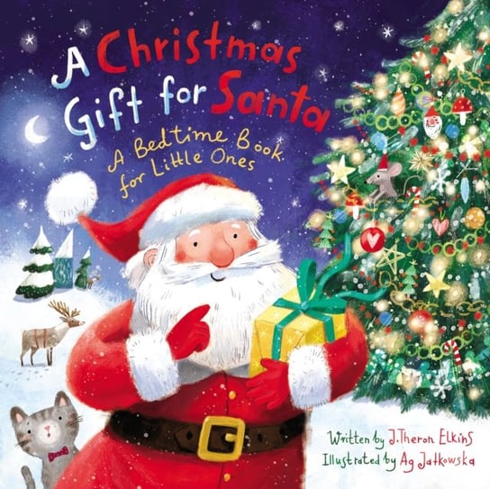 A Christmas Gift for Santa: A Bedtime Book for Little Ones J. Theron Elkins