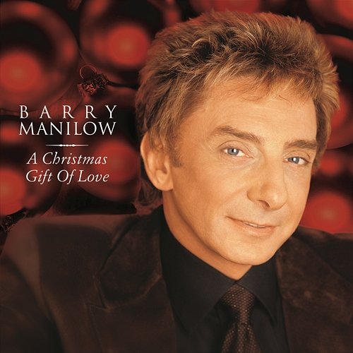 A Christmas Gift Of Love Barry Manilow