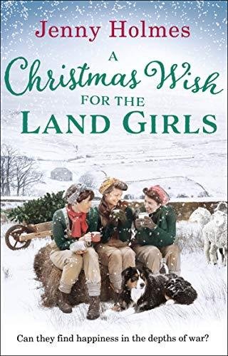 A Christmas Wish for the Land Girls Holmes Jenny